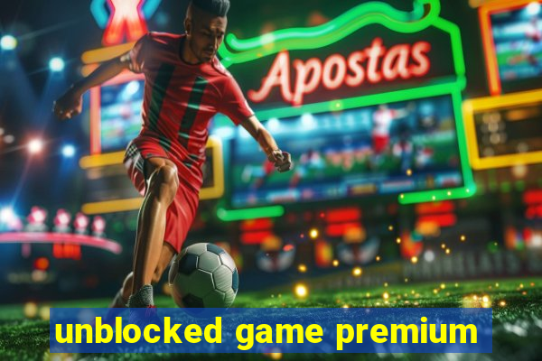 unblocked game premium